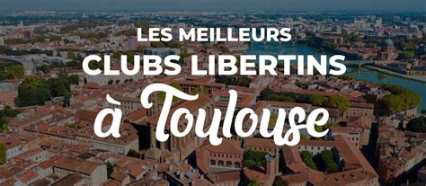 Top 8 des clubs libertins à Toulouse 